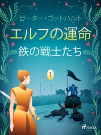 エルフの運命 1: 鉄の戦士たち - Peter Gotthardt - ebook