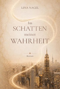 Im Schatten meiner Wahrheit - Lina Nagel - ebook