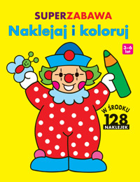 Superzabawa. Naklejaj i koloruj - zbiorowa praca - książka