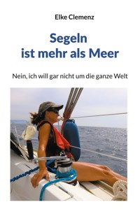 Segeln ist mehr als Meer - Elke Clemenz-Pixberg - ebook