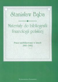 Materiały do bibliografii frazeologii polskiej - Bąba Stanisław - książka