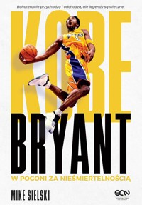 Kobe Bryant. W pogoni za nieśmiertelnością - Mike Sielski - książka