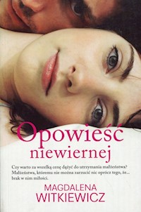 Opowieść niewiernej - Magdalena Witkiewicz - książka