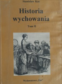 Historia wychowania. T. 2. Wychowanie nowoczesne - Kot Stanisław - ebook