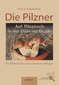 Die Pilzner - Fritz-J. Schaarschuh - ebook