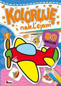Koloruję i naklejam 5 - zbiorowa praca - książka
