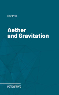 Aether and Gravitation - Hooper - ebook