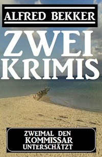 Zweimal den Kommissar unterschätzt: Zwei Krimis - Alfred Bekker - ebook