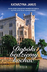 Dopóki będziemy kochać - Katarzyna Janus - ebook + audiobook + książka