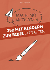 25x mit Kindern zur Bibel gestalten - Sara Schmidt - ebook