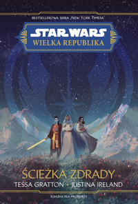 Star Wars. Wielka Republika. Ścieżka zdrady - Justina Ireland, Anna Hikiert-Bereza (tłum.), Tessa Gratton - ebook + książka