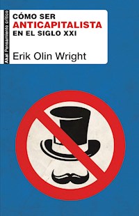Cómo ser anticapitalista en el siglo XXI - Erik Olin Wright - ebook