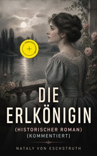Die Erlkönigin (Historischer Roman) (Kommentiert) - Nataly von Eschstruth - ebook