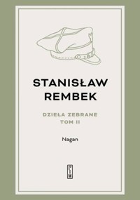 Dzieła zebrane. Tom 2:  Nagan - Stanisław Rembek - książka