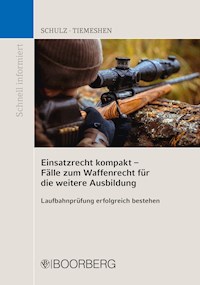 Einsatzrecht kompakt - Fälle zum Waffenrecht für die weitere Ausbildung - Patrick Schulz - ebook
