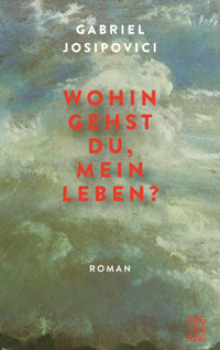Wohin gehst du, mein Leben? - Gabriel Josipovici - ebook