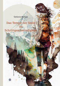 Das Tempo der Seele ist Schrittgeschwindigkeit - Stefanie Kempe - ebook