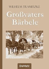 Großvaters Bärbele - Wilhelm Tramitzke - ebook