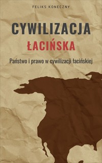 Cywilizacja łacińska - Feliks Koneczny - ebook + książka