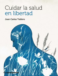 Cuidar la salud en libertad - Joan Carles Trallero - ebook