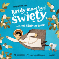 Każdy może być święty, czyli nawet łobuzy idą do nieba - Justyna Bednarek - audiobook + książka