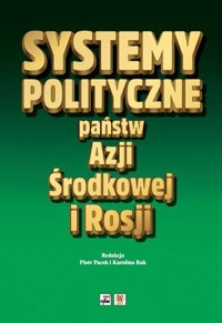 Systemy polityczne państw Azji Środkowej i Rosji - zbiorowa praca - książka