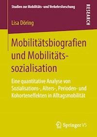 Mobilitätsbiografien und Mobilitätssozialisation - Lisa Döring - ebook