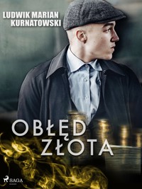 Obłęd złota - Ludwik Marian Kurnatowski - ebook + audiobook