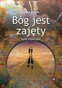 Bóg jest zajęty Radź sobie sam - Khan Ilona - książka