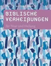 Biblische Verheißungen für Trost und Heilung - Wigglesworth Smith - ebook
