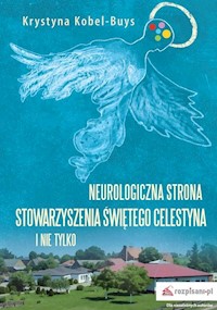 Neurologiczna strona Stowarzyszenia Świętego Celestyna i nie tylko - Krystyna Kobel-Buys - książka