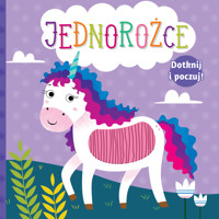 Dotknij i poczuj. Jednorożce - praca zbiorowa, Anna Bańkowska-Lach (tłum.) - książka