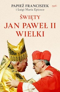 Święty Jan Paweł II Wielki - Papież Franciszek, Epicoco Luigi Maria - książka
