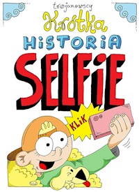 Krótka historia selfie - Trojanowski Robert, Trojanowska Alina - książka