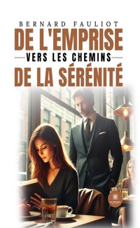 De l’emprise vers les chemins de la sérénité - Bernard Fauliot - ebook