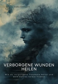 Verborgene Wunden heilen - Daria Hoffmann - ebook