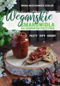 Wegańskie smarowidła na domowym pieczywie - Iwona Orzechowska-Zeidler - książka