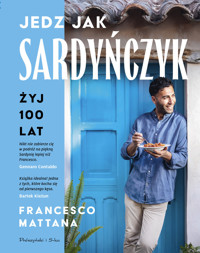 Jedz jak Sardyńczyk. Żyj 100 lat - Francesco Mattana - książka