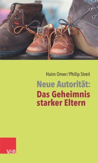 Neue Autorität: Das Geheimnis starker Eltern - Haim Omer - ebook
