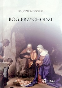 Bóg przychodzi - Miszczuk Józef - książka