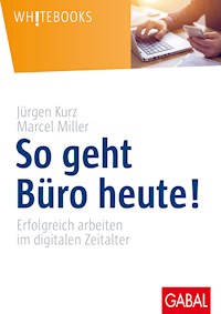 So geht Büro heute! - Jürgen Kurz - ebook