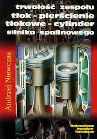 Trwałość zespołu tłok-pierścienie tłokowe-cylinder silnika spalinowego - Niewczas Andrzej - książka
