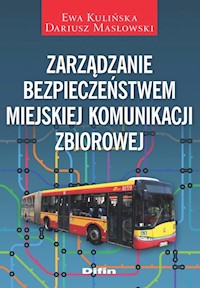 Zarządzanie bezpieczeństwem miejskiej komunikacji zbiorowej - Kulińska Ewa, Masłowski Dariusz - książka