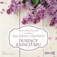 Saga rodziny z Ogrodowej. Tom 2: Duszący zapach bzu - Ewelina Maria Mantycka - ebook + audiobook