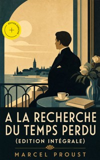 A la recherche du temps perdu (Edition intégrale) (Annoté) - Proust Marcel - ebook