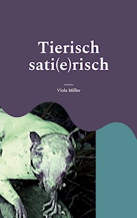 Tierisch sati(e)risch - Viola Miller - ebook