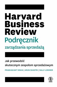 Harvard Business Review. Podręcznik zarządzania sprzedażą - Arun Shastri, Prabhakant Sinha, Sally E. Lorimer - książka
