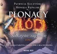 Płonący lód - tom 1 Nieczyste zagranie - Patrycja Kuczyńska, Monika Rępalska - audiobook