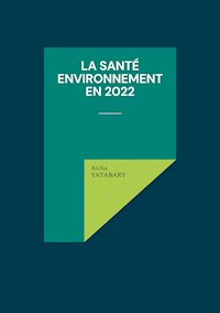 La santé environnement en 2022 - Aïcha Yatabary - ebook