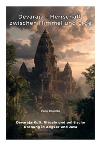 Devaraja – Herrschaft zwischen Himmel und Erde - Chantha Vong - ebook